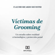 Víctimas de Grooming: Un estudio sobre realidad criminológica y protección penal (Abridged)
