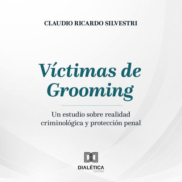 Víctimas de Grooming: Un estudio sobre realidad criminológica y protección penal (Abridged)