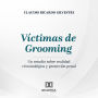 Víctimas de Grooming: Un estudio sobre realidad criminológica y protección penal (Abridged)