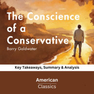 The Conscience of a Conservative by Barry Goldwater: Key Takeaways, Summary & Analysis