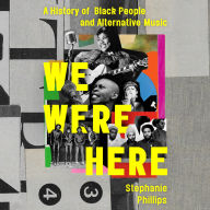 We Were Here: A History of Black People and Alternative Music