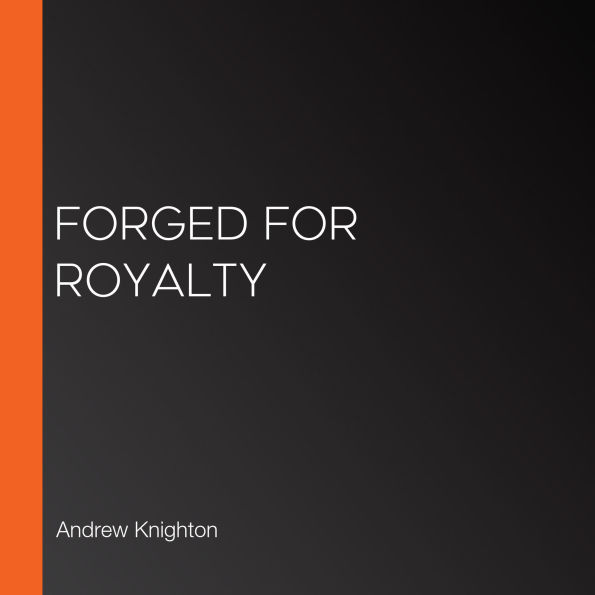 Forged for Royalty