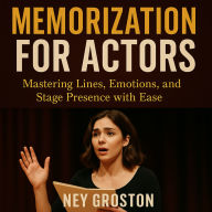 Memorization for Actors: Mastering Lines, Emotions, and Stage Presence with Ease