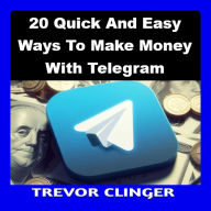 20 Quick And Easy Ways To Make Money With Telegram