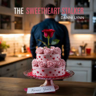 The Sweetheart Stalker: Forever Yours