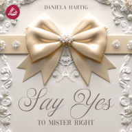 Say Yes to Mister Right: Wedding Dreams Band 3