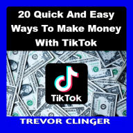 20 Quick and Easy Ways to Make Money with TikTok