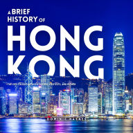 A Brief History of Hong Kong: The City Caught Between Empires, Protests, and Power