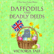 Daffodils and Deadly Deeds: A British Cozy Mystery with a Female Amateur Sleuth