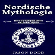 Nordische Mythologie: Eine Sammlung der besten nordischen Mythen