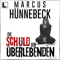 Die Schuld der Überlebenden - Till Buchinger, Band 11 (ungekürzt)