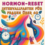 Hormon-Reset: Intervallfasten für Frauen über 40