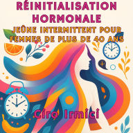 Réinitialisation Hormonale: Jeûne Intermittent pour Femmes de Plus de 40 Ans