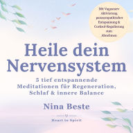 Heile dein Nervensystem: 5 tief entspannende Meditationen für Regeneration, Schlaf & innere Balance Mit Vagusnerv Aktivierung, parasympathischer Entspannung & Cortisol-Regulierung zum Abnehmen