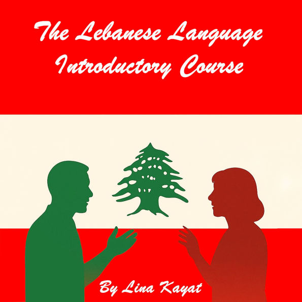 The Lebanese Language Introductory Course: Arabic