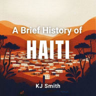 A Brief History of Haiti