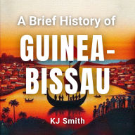 A Brief History of Guinea-Bissau