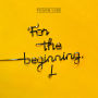 For The Beginning. L