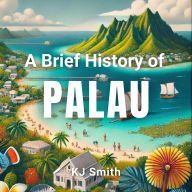 A Brief History of Palau