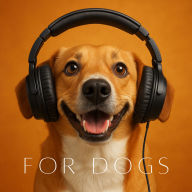 Soothing Sounds for Dogs: Music To Play, While You Are Away