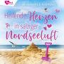 Heilende Herzen in salziger Nordseeluft: Liebe auf Baltrum - Nordseeinselromane 3