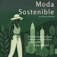 Moda Sostenible en Zonas Urbanas: Redefiniendo el Estilo Urbano para los Eco-Conscientes