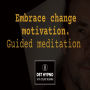 Embrace change motivation meditation guided - A guided meditation - DST Hypno with Stu Newman