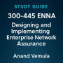 Study Guide 300-445 ENNA Designing and Implementing Enterprise Network Assurance