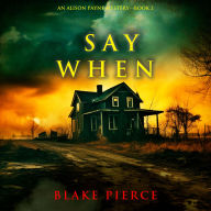 Say When (An Alison Payne Suspense Thriller-Book Two)