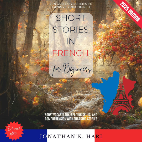 Short Stories in French for Beginners:: Fun and Easy Stories to Improve Your French (Boost Vocabulary, Reading Skills, and Comprehension with Engaging Stories)