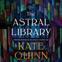 The Astral Library: A Novel