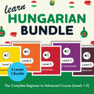 Learn Hungarian Bundle - The Complete Beginner to Advanced Course (Levels 1-5)