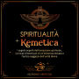 Spiritualità Kemetica: I segreti sepolti dell'evoluzione spirituale, i principi dimenticati di un'esistenza elevata e l'antica saggezza dell'unità divina