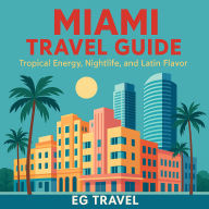 Miami Travel Guide: Tropical Energy, Nightlife, and Latin Flavor