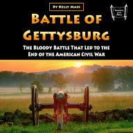 Battle of Gettysburg: The Bloody Battle That Led to the End of the American Civil War