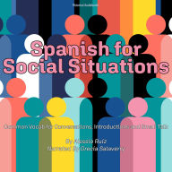 Spanish for Social Situations: Common Vocab for Conversations, Introductions and Small Talk