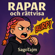 Rapar och rättvisa: En Optagonen Sagotajm-berättelse - skriven och skapad av barn, för barn (Abridged)