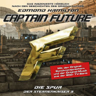 Captain Future, Der Sternenkaiser, Folge 3: Die Spur (ungekürzt)