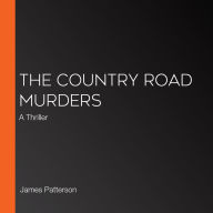 The Country Road Murders: A Thriller