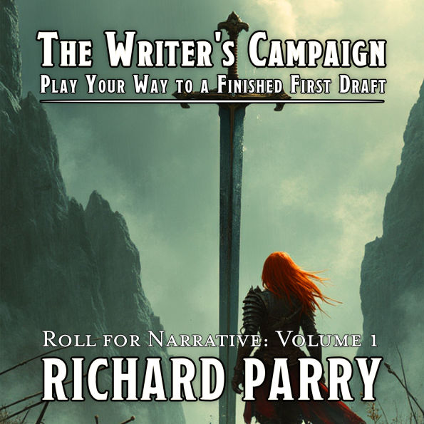 The Writer's Campaign: Play Your Way to a Finished First Draft