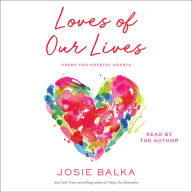 Loves of Our Lives: Poems for Hopeful Hearts