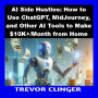 AI Side Hustles: How to Use ChatGPT, MidJourney, and Other AI Tools to Make $10K+/Month from Home