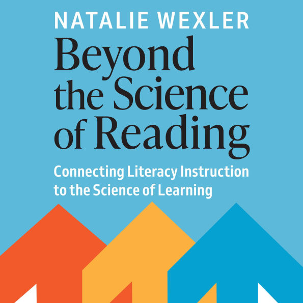 Beyond the Science of Reading: Connecting Literacy Instruction to the Science of Learning