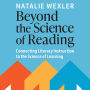 Beyond the Science of Reading: Connecting Literacy Instruction to the Science of Learning