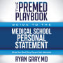 The Premed Playbook Guide to the Medical School Personal Statement: Everything You Need to Successfully Apply