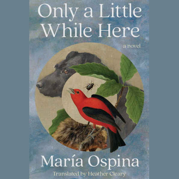 Only a Little While Here: A Novel