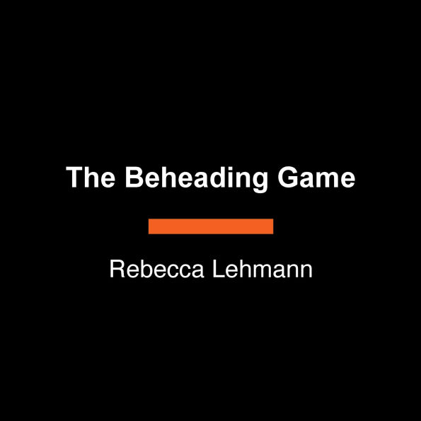 The Beheading Game: A Novel