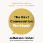 The Next Conversation Workbook: Practical Exercises for Arguing Less and Talking More
