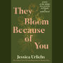 They Bloom Because of You: Poems on the Infinite Love, Growth, and Magic of Motherhood