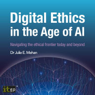 Digital Ethics in the Age of AI: Navigating the ethical frontier today and beyond